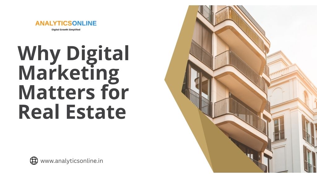Why Digital Marketing Matters for Real Estate